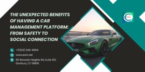 The Unexpected Benefits Of Having A Car Management Platform: